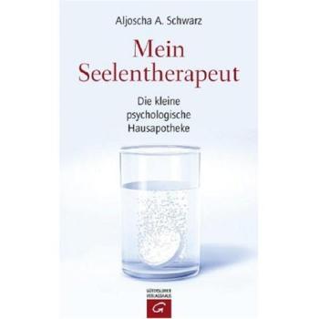 Mein Seelentherapeut. Die kleine psychologische Hausapotheke