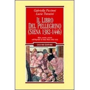 Il libro del pellegrino (Siena 1382-1446). Affari, uomini, monete nell'Ospedale di Santa Maria della Scala