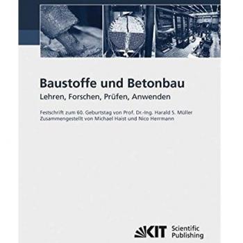Baustoffe und Betonbau: Lehren, Forschen, Prüfen, Anwenden