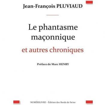 Le phantasme maçonnique et autres chroniques