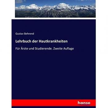 Lehrbuch der Hautkrankheiten: Für Ärzte und Studierende. Zweite Auflage