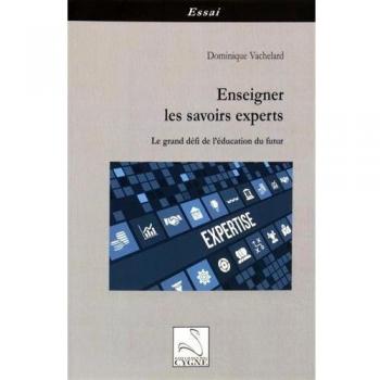 Enseigner les savoirs experts : Le grand défi de l'éducation du futur
