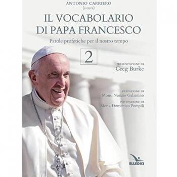 Il vocabolario di papa Francesco. Parole profetiche per il nostro tempo