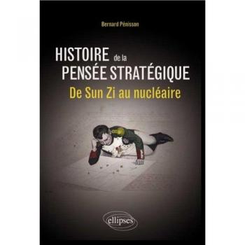 Histoire de la Pensée Stratégique de Sun Zi au Nucléaire