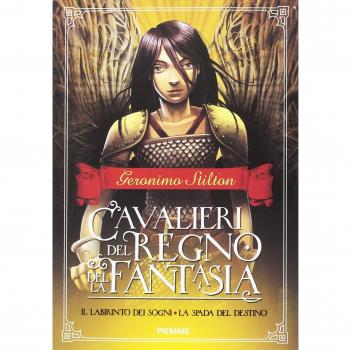 Il labirinto dei sogni-La spada del destino. Cavalieri del Regno della fantasia. Vol. 1