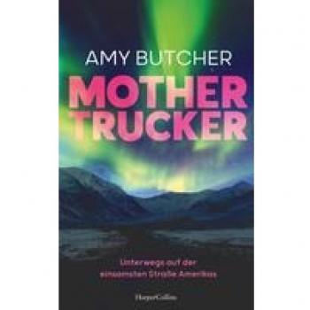Mothertrucker – Unterwegs auf der einsamsten Straße Amerikas