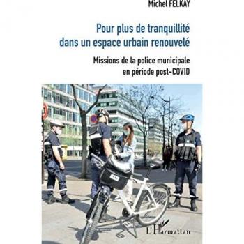 Pour plus de tranquillité dans un espace urbain renouvelé : missions de la police municipale en période post-Covid