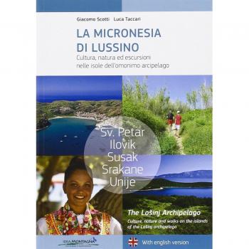 La micronesia di Lussino. Cultura, natura ed itinerari nelle isole dell'omonino arcipelago