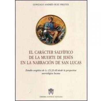 El caracter salvifico de la muerte de Jesus en la narracion de San Lucas