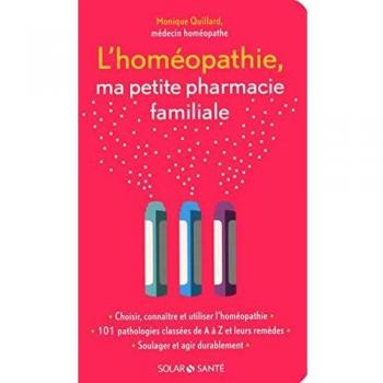 Monique Quillard L'Homéopathie, Ma Petite Pharmacie Familiale