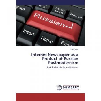 Internet Newspaper as a Product of Russian Postmodernism: Post Soviet Media and Internet