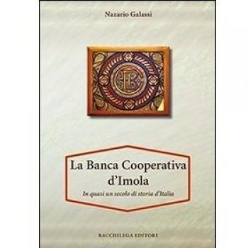 La Banca Cooperativa d'Imola. In mezzo secolo di storia d'Italia. Con appendice di Vittorio Lenzi