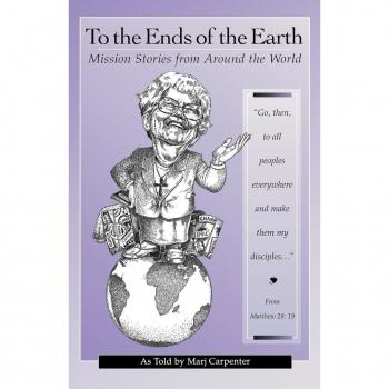 To the Ends of the Earth: Mission Stories from around the World