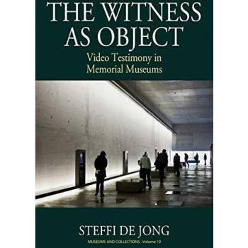 The Witness as Object: Video Testimony in Memorial Museums: 10