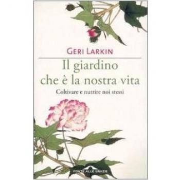 Il giardino che è la nostra vita. Coltivare e nutrire noi stessi