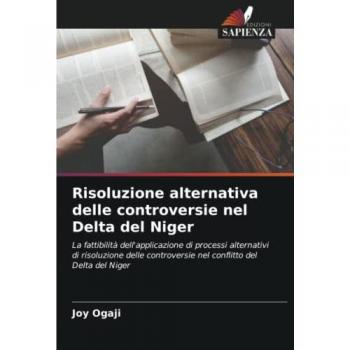 Risoluzione alternativa delle controversie nel Delta del Niger: La fattibilità dell'applicazione di processi alternativi di risoluzione delle controversie nel conflitto del Delta del Niger