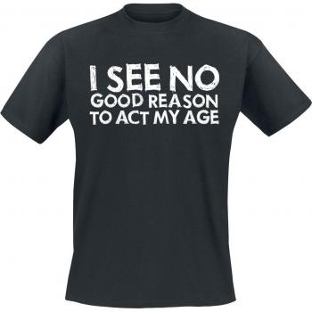 Merchandising T‑Shirt Manches Courtes « I See No Good Reason to Act My Age » – Noir – Hommes M‑3XL