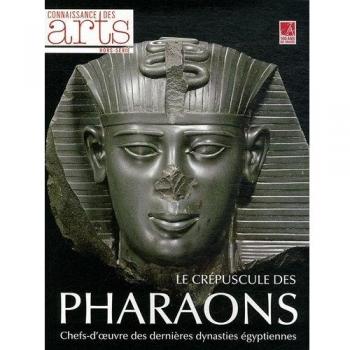 Connaissance des Arts, Hors-Série N° 524 : Le crépuscule des pharaons : Chefs-d'oeuvre des dernières dynasties égyptiennes
