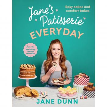 Janeâs Patisserie Everyday : Easy cakes and comfort bakes THE NO.1 SUNDAY TIMES BESTSELLER Hardback