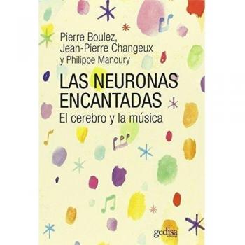 Las neuronas encantadas: El cerebro y la música (Tapa blanda con solapas).