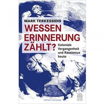 Mark Terkessidis Wessen Erinnerung Zählt?: Koloniale Vergangenheit Und Rassismus Heute