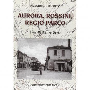 Aurora, Rossini, Regio Parco. I territori oltre Dora