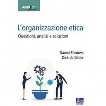 L'organizzazione etica. Questioni, analisi e soluzioni Naomi Ellemers