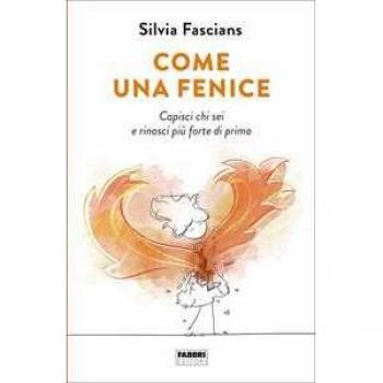 Come una fenice. Capisci chi sei e rinasci più forte di prima