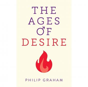Graham, Philip: The Ages of Desire