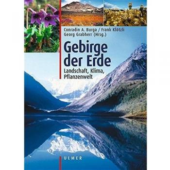 Gebirge der Erde: Landschaft, Klima, Pflanzenwelt
