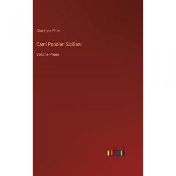 Canti Popolari Siciliani: Volume Primo