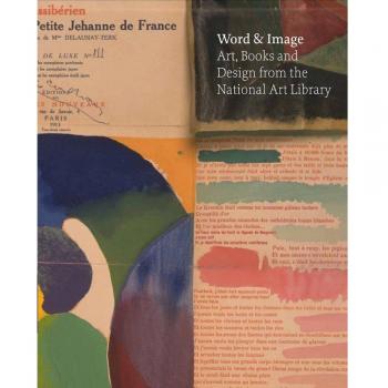 Word and Image Art, Books and Design from the National Art Libra Art, Books, and