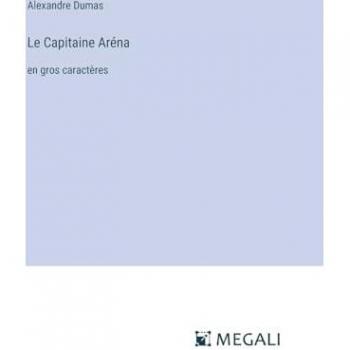 Le Capitaine Aréna: en gros caractères