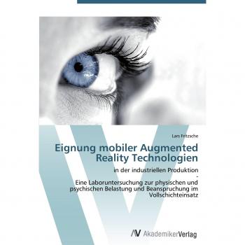 Eignung mobiler Augmented Reality Technologien: in der industriellen Produktion