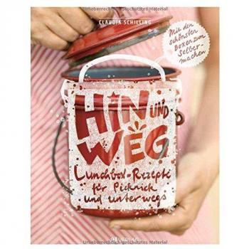 Hin und weg: Lunchbox-Rezepte für Picknick und unterwegs