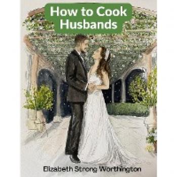 How to Cook Husbands: A Classic Marriage Guide