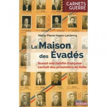 La maison des évadés : La famille Saint-Ghislain de 1942 à 1945