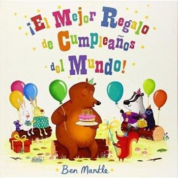 ¡el mejor regalo de cumpleaños del mundo! (Tapa dura).