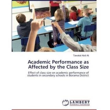 Academic Performance as Affected by the Class Size: Effect of class size on academic performance of students in secondary schools in Borama District
