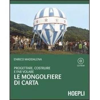 Progettare, costruire e far volare le mongolfiere di carta. Con CD-ROM