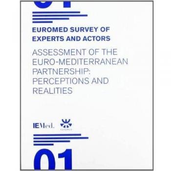 Euromed Survey of experts and actors. Assessment of the Euro-Mediterranean partnership: Perceptions and Realities
