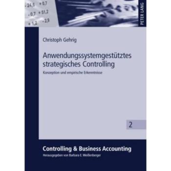 Anwendungssystemgestütztes strategisches Controlling: Konzeption und empirische Erkenntnisse (Controlling & Business Accounting)