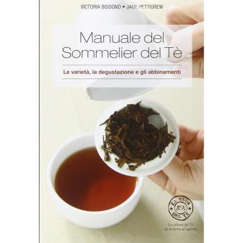 Manuale del sommelier del tè. Le varietà, la degustazione e gli abbinamenti