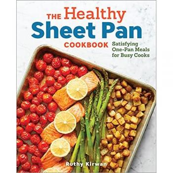 The Healthy Sheet Pan Cookbook: Satisfying One-Pan Meals for Busy Cooks