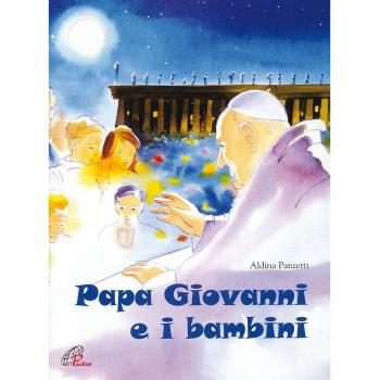 Papa Giovanni e i bambini. Ediz. illustrata