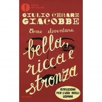 Come diventare bella, ricca e stronza. Istruzione per l'uso degli uomini