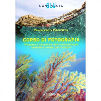 Corso di fotografia. Nozioni e tecniche per fotografare dentro e fuori dall'acqua
