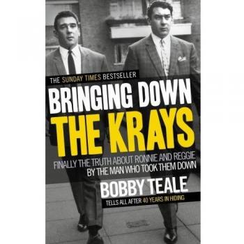 Bringing Down The Krays: Finally the truth about Ronnie and Re ..9780091946630