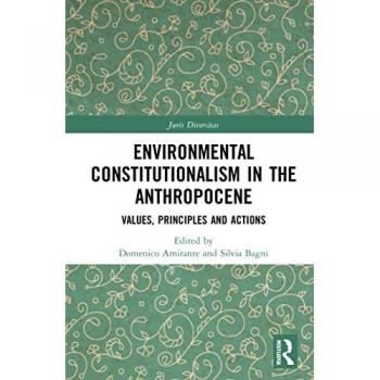 Environmental Constitutionalism in the Anthropocene: Values, Principles and Actions (Juris Diversitas)