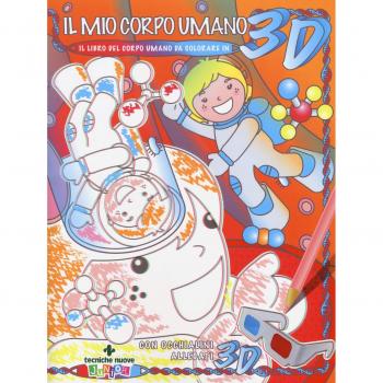 Il mio corpo umano. Il libro del corpo umano da colorare in 3D. Ediz. illustrata. Con occhialini 3D